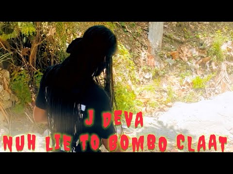 J Deva - Nuh Lie To Bombo Claat (Official Music Video) 