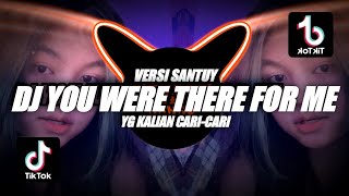 DJ YOU WERE THERE FOR ME VERSI SANTUY🎶REMIX 2022🔊BY FERNANDO BASS