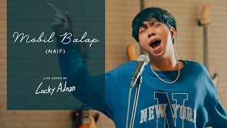 Mobil Balap - Naif (Live Cover by Lucky Adnan)