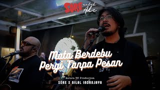 AntaraKita: SORE x Bilal Indrajaya - "Mata Berdebu" + "Pergi Tanpa Pesan"