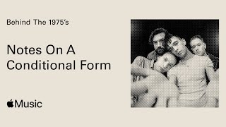 Behind The 1975’s Notes On A Conditional Form - Film Preview | Apple Music