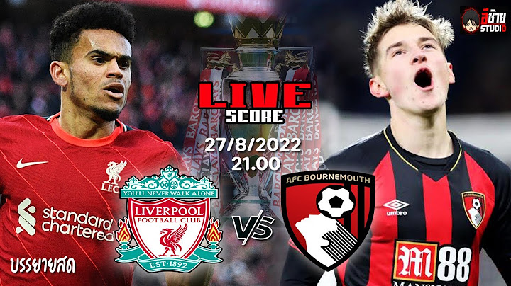 🔴LIVESCORE เชียร์สด : ลิเวอร์พูล VS บอร์นมัธ ฟุตบอลพรีเมียร์ลีก 2022/23 @อีซ้าย Studio
