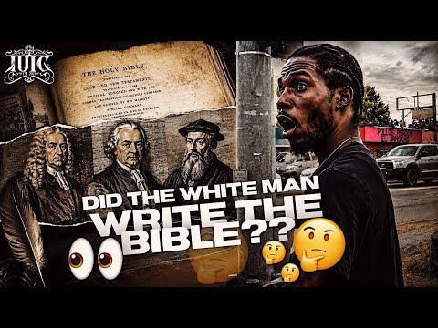 Did The White Man Write The Bible??