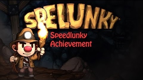 Spelunky: Speedlunky Achievement Guide