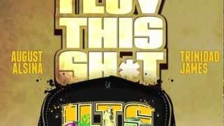 Video thumbnail of "August Alsina ft. Trinidad Jame$ - "I Luv This Shit" [Jan 2013]"