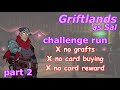 Griftlands - SAL NEED NO GRAFTS &amp; CARD REWARDS part 2, [prestige 11, challenge]