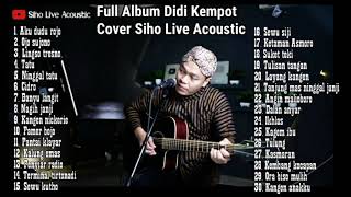 FULL ALBUM DIDI KEMPOT || COVER SIHO LIVE ACOUSTIC