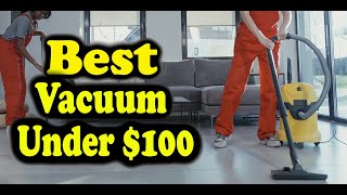 Best Vacuum Under $100 Consumer Reports