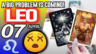 Leo ♌😖A BIG PROBLEM IS COMING❗😡 horoscope for today APRIL 7 2026 ♌ #leo tarot APRIL