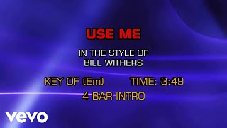 Video thumbnail of "Bill Withers - Use Me (Karaoke)"