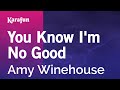 Karaoke You Know I'm No Good - Amy Winehouse *