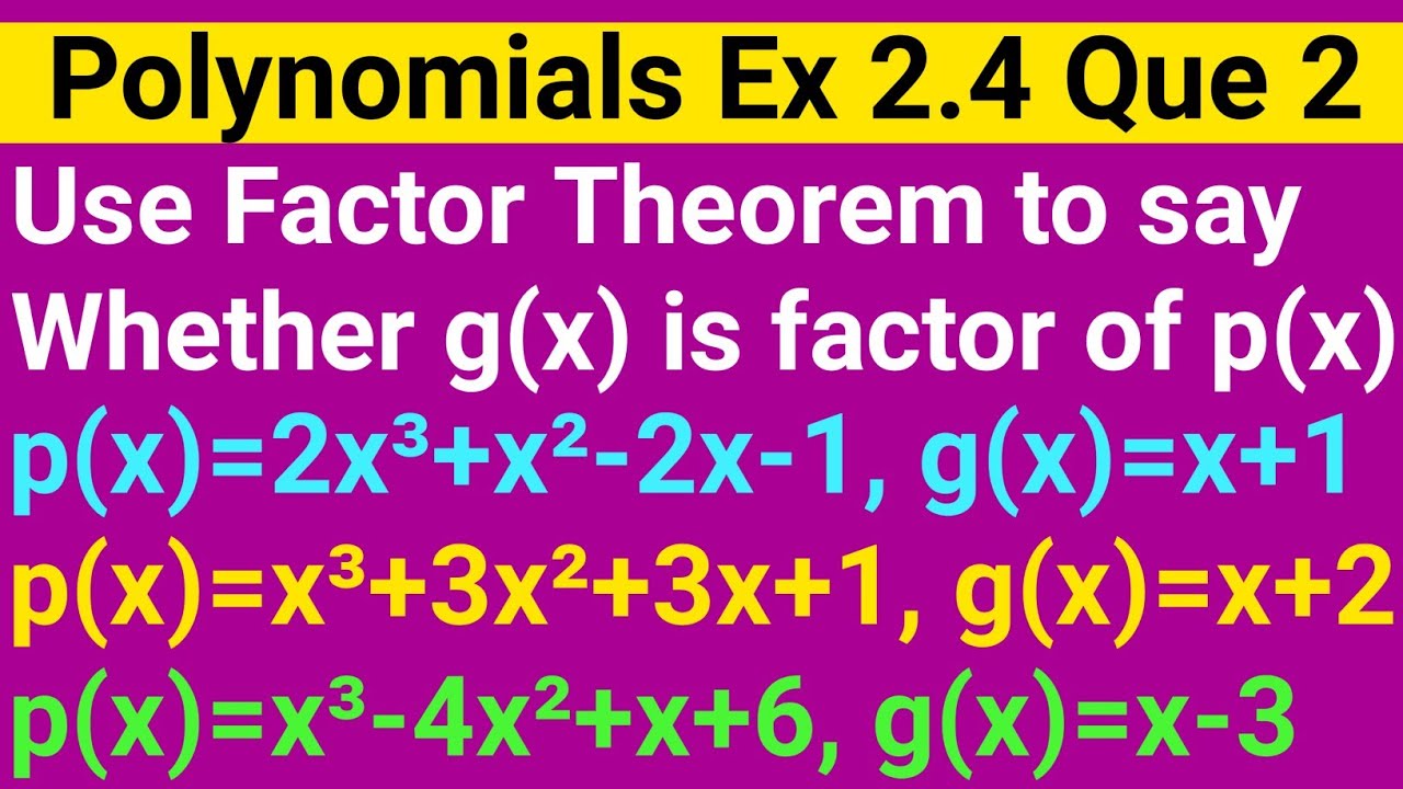 Use The Factor Theorem To Determine Whether G x Is A Factor Of P x In Use The Factor Theorem To Determine Whether G x Is A Factor Of P x In