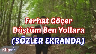 Ferhat Göçer - Düştüm Ben Yollara (SÖZLER EKRANDA) Resimi