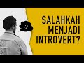 Arti dan Ciri Seorang Introvert (Salahkah Menjadi Introvert?)