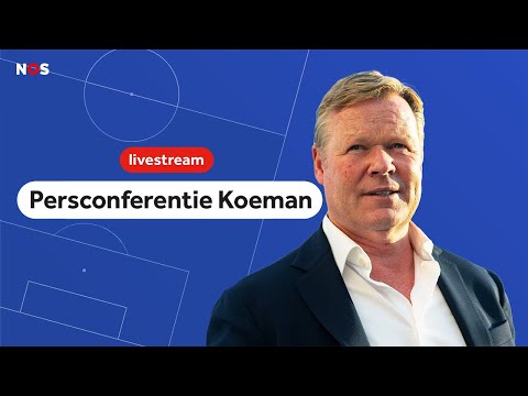 LIVE: persconferentie Ronald Koeman? | NOS Sport