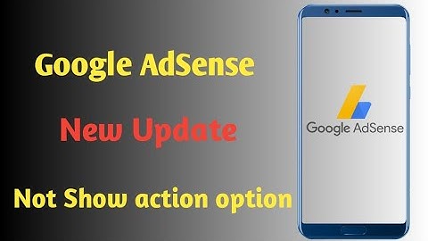 Google AdSense New Update : Not show action button | Not show Action option