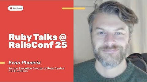 RailsConf 2025: Evan Phoenix, Previous Ruby Central Leader, Reflects on the Final RailsConf & Future