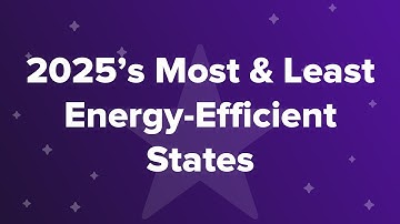 2025’s Most & Least Energy Efficient States