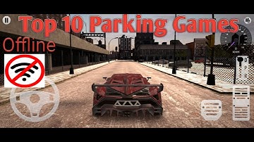 Top 10 Parking Games For android & IOS Offline & realistic & High Graphics 2020