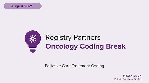 Palliative Care - Oncology Coding Break (August 2025)