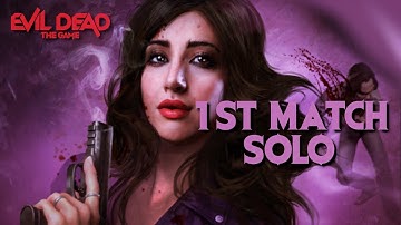 FIRST MATCH SOLO SURVIVOR! Evil Dead the game