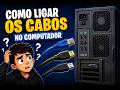 Saindo do Zero: Entendendo onde ligar os cabos no computador