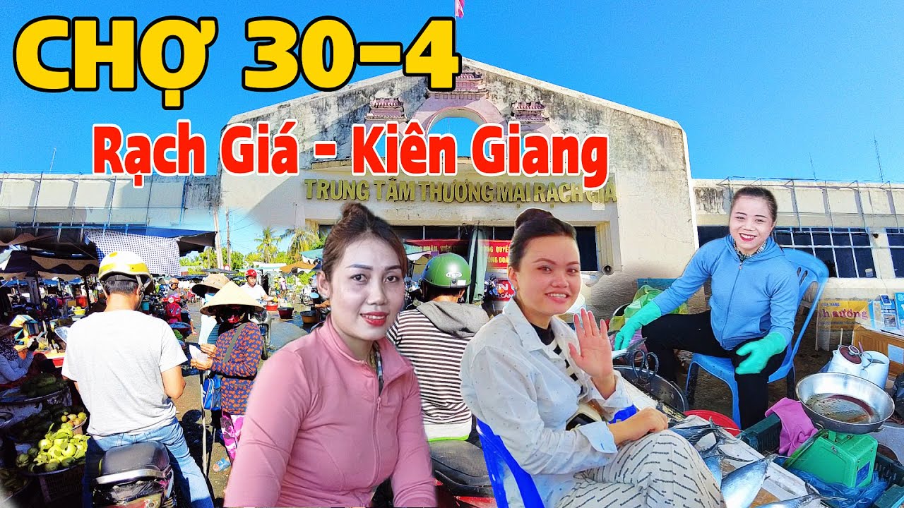 Về Rạch Giá Đi Chợ 30/4 Ngay Trung Tâm Tỉnh Kiên Giang - Rất Nhiều Anh Chị Cô Chú Đi Chợ