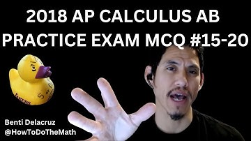 2018 AP Calculus AB Practice Exam Multiple Choice Questions #15-20