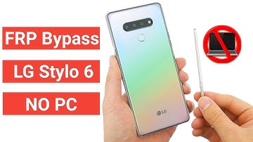 LG Stylo 6 Android 10 FRP Bypass Google Account NO PC