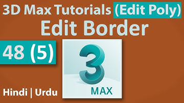48(5) - Edit Border | Edit Poly | 3D Max Full Modeling Tutorials in Hindi | Urdu