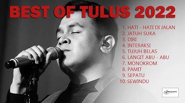 Tulus - Playlist 10 Lagu Terbaik || Best Of Tulus 2022 Full Album