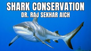 Shark Conservation with Prof. Dr. Raj Sekhar Aich