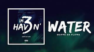 Смотреть клип Skippa Da Flippa - Water (Official Audio)