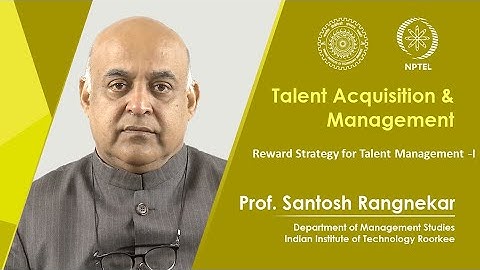 Lecture 33: Rewards Strategy for Talent Management -I
