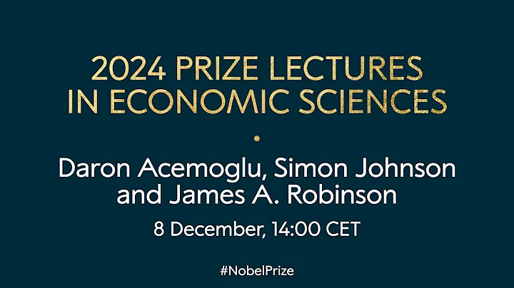 2024 prize lectures in economic sciences | Daron Acemoglu, Simon Johnson and James Robinson