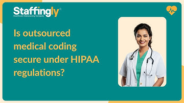 Is outsourced medical coding secure under HIPAA regulations?