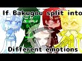 If Bakugou split into different emotions { Bnha/Mha }