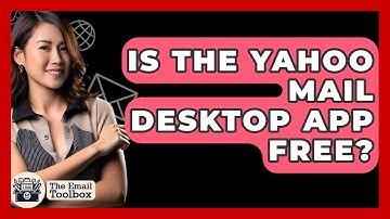 Is The Yahoo Mail Desktop App Free? - TheEmailToolbox.com