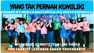 YANG TAK PERNAH KUMILIKI  choreo by ERIKA & JULAEHA  Workshop Competition Line Dance for Charity