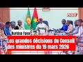 Burkina Faso Les Grandes Décisions Du Conseil Des Ministres Du 19 Mars 2026