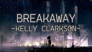 KELLY CLARKSON - BREAKAWAY (LYRICS)