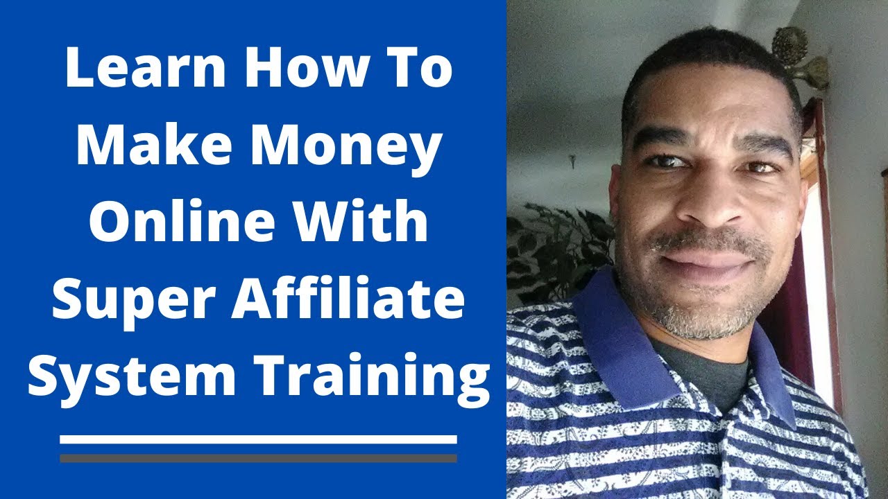 Learn How To Make Money Online |Super Affiliate System Training