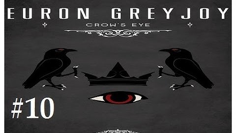 Crusader Kings 2: Game of thrones mod (Book Spoilers)- Crows Eye 10