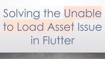 Solving the Unable to Load Asset Issue in Flutter