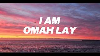 OMAH LAY - I AM (LYRICS)