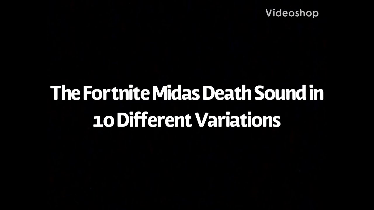 Midas Death The Fortnite Midas Death Sound in 10 Different Variations - YouTube