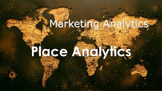 Marketing Analytics: Place Analytics