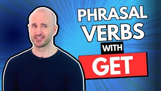 Phrasal Verbs With 'GET'!  MOST Common English Vocabulary!