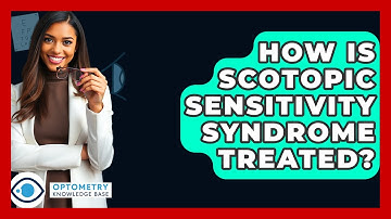 How Is Scotopic Sensitivity Syndrome Treated? - Optometry Knowledge Base