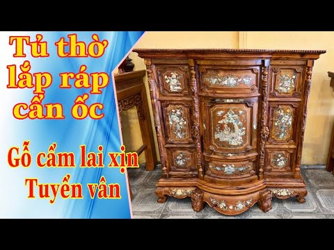 Tủ thờ cẩm lai Việt Nam tuyển vân cẩn ốc thiết kế lắp ráp đẹp, tiện lợi